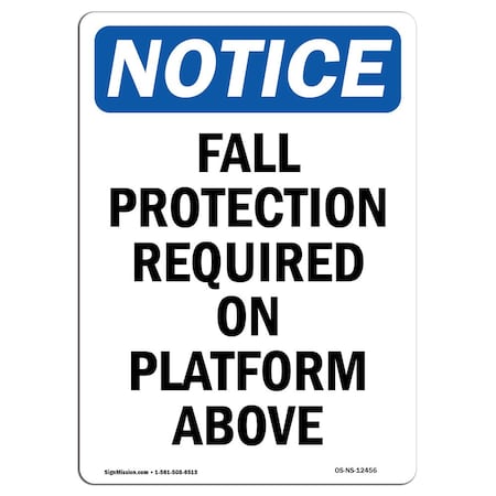Signmission OSHA Notice Sign, Fall Protection Required On Platform, 18in X 12in Aluminum, 12" W, 18" H, Portrait OS-NS-A-1218-V-12456